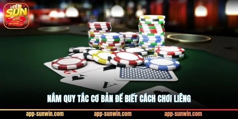 Cách chơi liêng - Tips hay từ Sunwin giúp hội viên hốt bạc 2 Nắm quy tắc cơ bản để biết cách chơi liêng